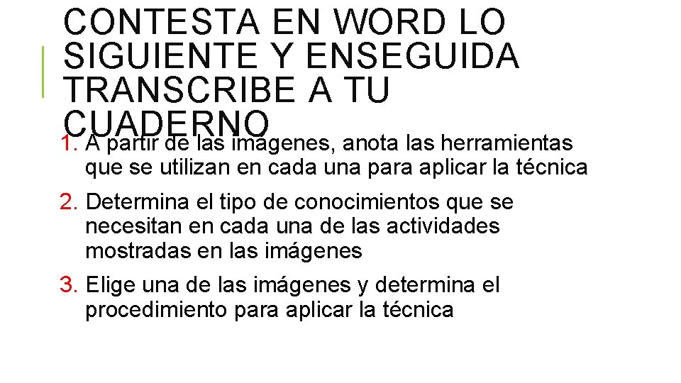 CONTESTA EN WORD LO SIGUIENTE Y ENSEGUIDA TRANSCRIBE A TU CUADERNO 1. A partir