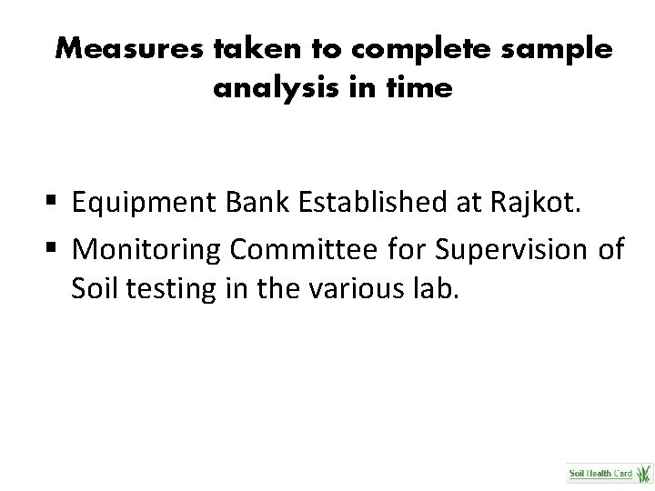 Measures taken to complete sample analysis in time § Equipment Bank Established at Rajkot.