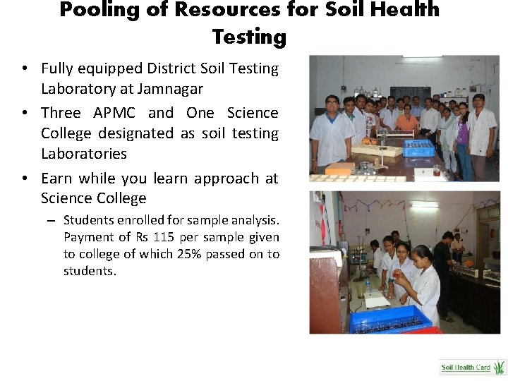 Pooling of Resources for Soil Health Testing • Fully equipped District Soil Testing Laboratory