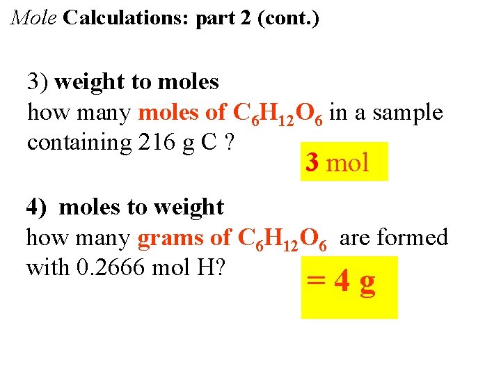 Mole Calculations: part 2 (cont. ) 3) weight to moles how many moles of