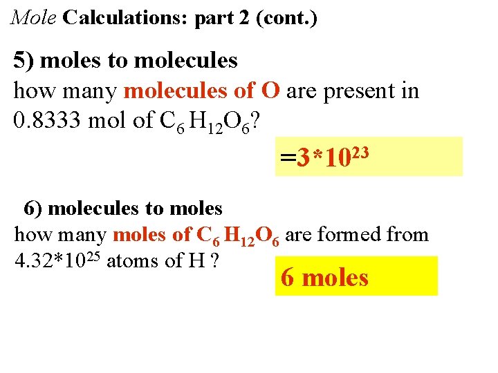 Mole Calculations: part 2 (cont. ) 5) moles to molecules how many molecules of