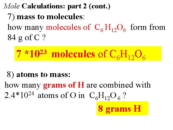 Mole Calculations: part 2 (cont. ) 7) mass to molecules: how many molecules of