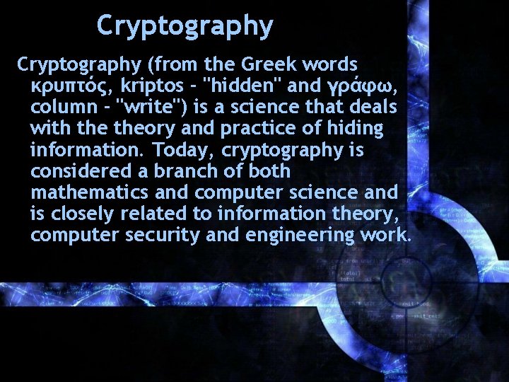Cryptology Cryptology can be assigned to science until