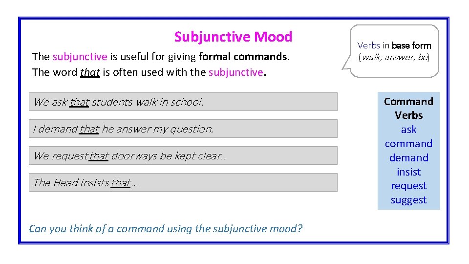 Subjunctive Mood The subjunctive is useful for giving formal commands. The word that is