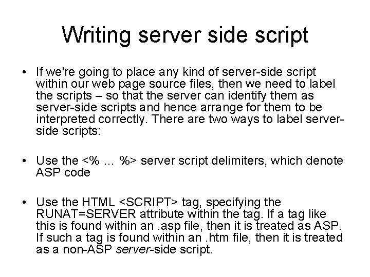 Writing server side script • If we're going to place any kind of server-side