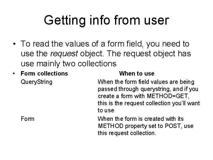 Getting info from user • To read the values of a form field, you