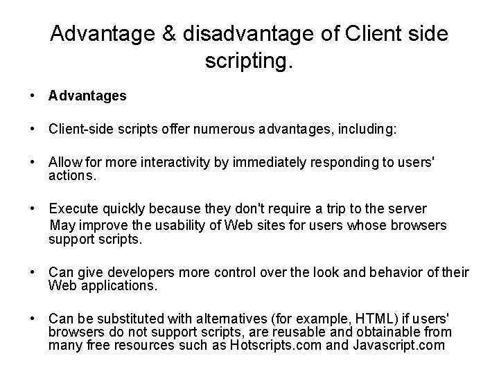 Advantage & disadvantage of Client side scripting. • Advantages • Client-side scripts offer numerous