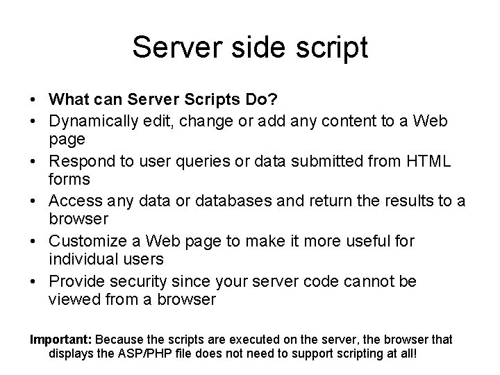 Server side script • What can Server Scripts Do? • Dynamically edit, change or