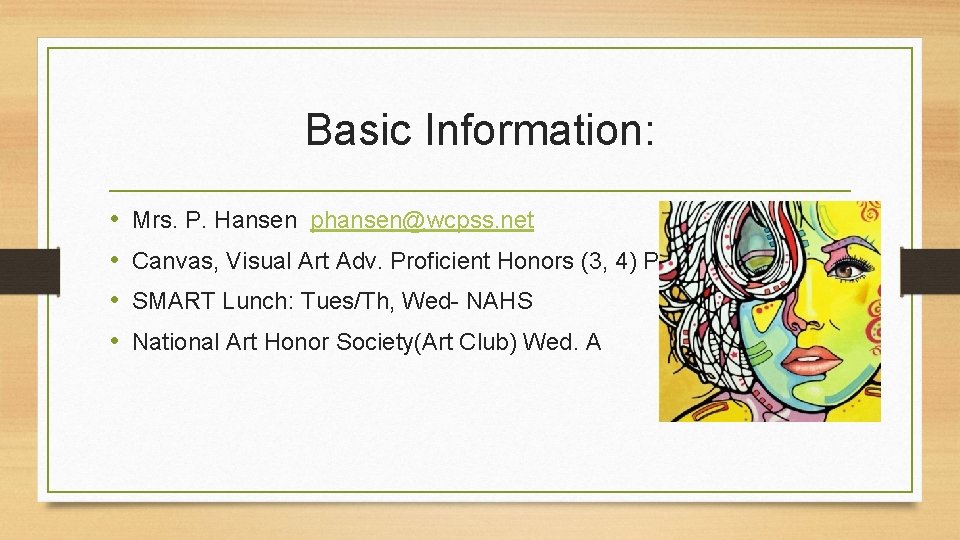 Basic Information: • • Mrs. P. Hansen phansen@wcpss. net Canvas, Visual Art Adv. Proficient