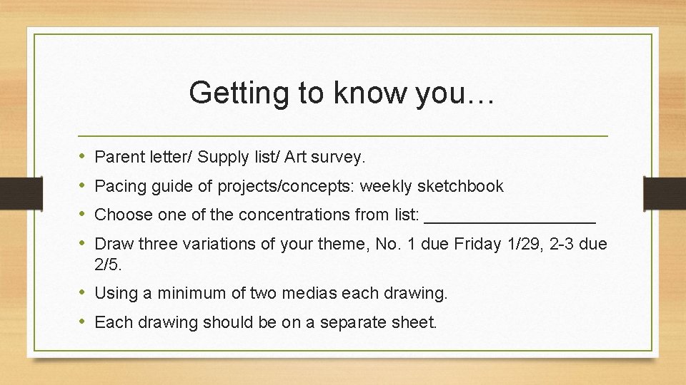 Getting to know you… • • Parent letter/ Supply list/ Art survey. Pacing guide