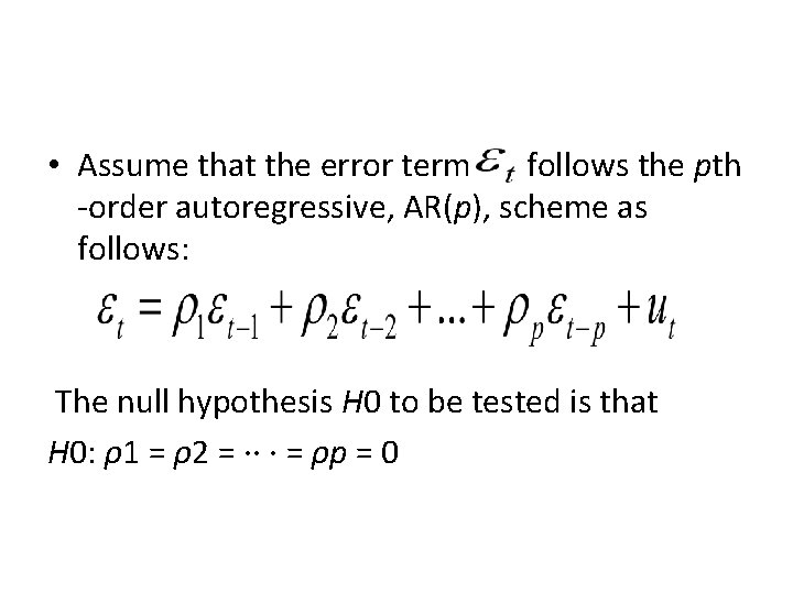  • Assume that the error term follows the pth -order autoregressive, AR(p), scheme