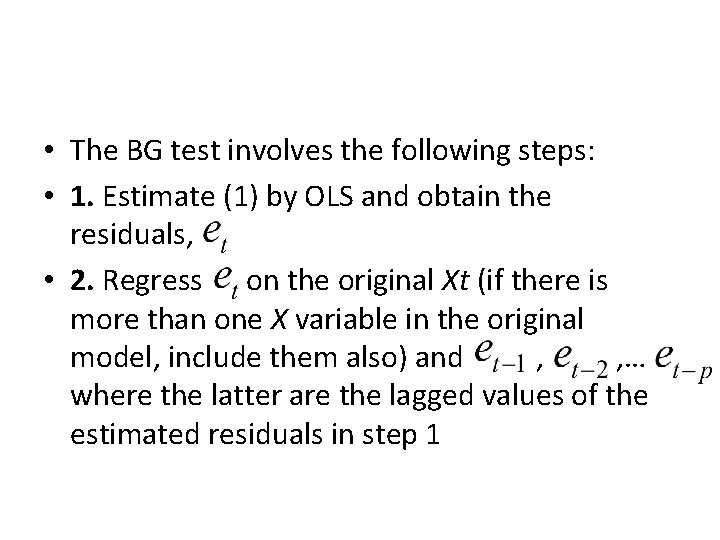  • The BG test involves the following steps: • 1. Estimate (1) by