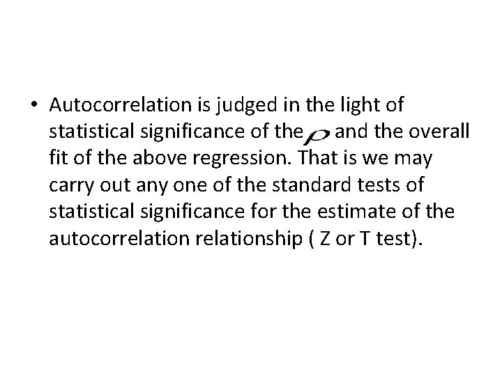  • Autocorrelation is judged in the light of statistical significance of the and