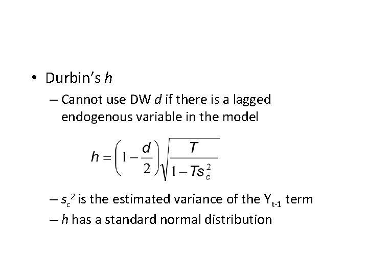  • Durbin’s h – Cannot use DW d if there is a lagged