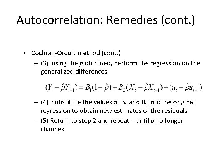 Autocorrelation: Remedies (cont. ) • Cochran-Orcutt method (cont. ) – (3) using the p