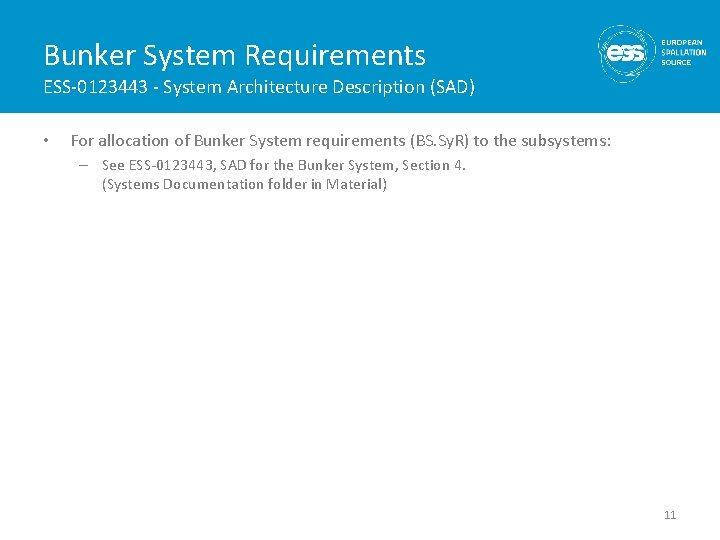 Bunker System Requirements ESS-0123443 - System Architecture Description (SAD) • For allocation of Bunker