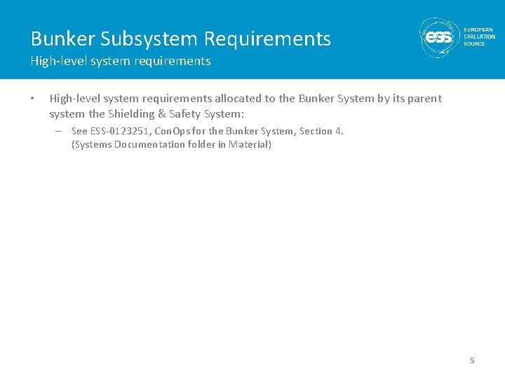 Bunker Subsystem Requirements High-level system requirements • High-level system requirements allocated to the Bunker