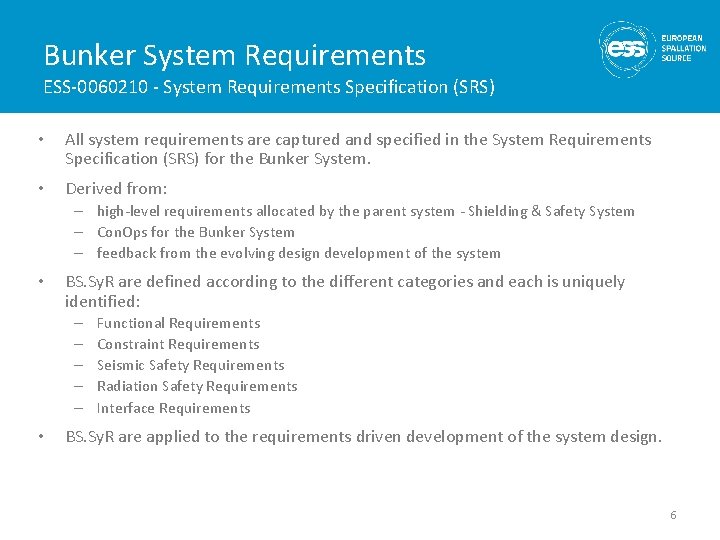 Bunker System Requirements ESS-0060210 - System Requirements Specification (SRS) • All system requirements are