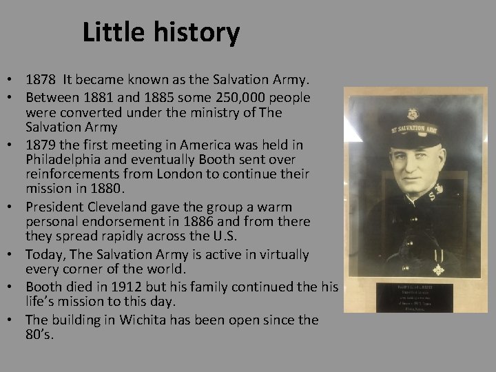 Little history • 1878 It became known as the Salvation Army. • Between 1881