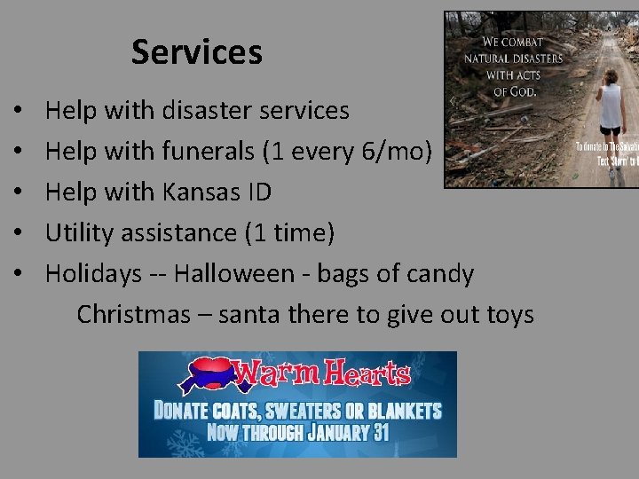 Services • • • Help with disaster services Help with funerals (1 every 6/mo)