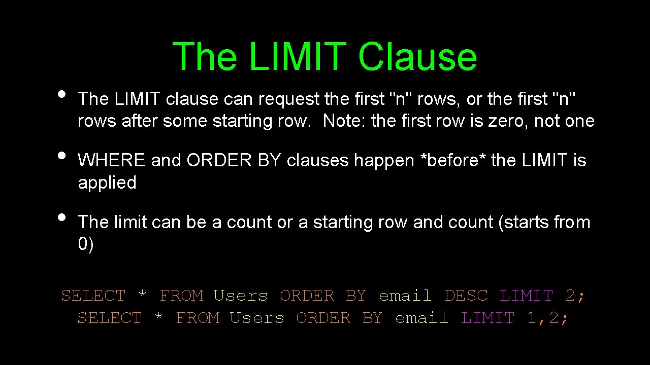 • • • The LIMIT Clause The LIMIT clause can request the first • • • The LIMIT Clause The LIMIT clause can request the first