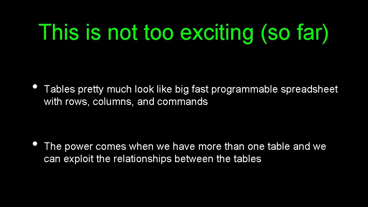This is not too exciting (so far) • • Tables pretty much look like This is not too exciting (so far) • • Tables pretty much look like