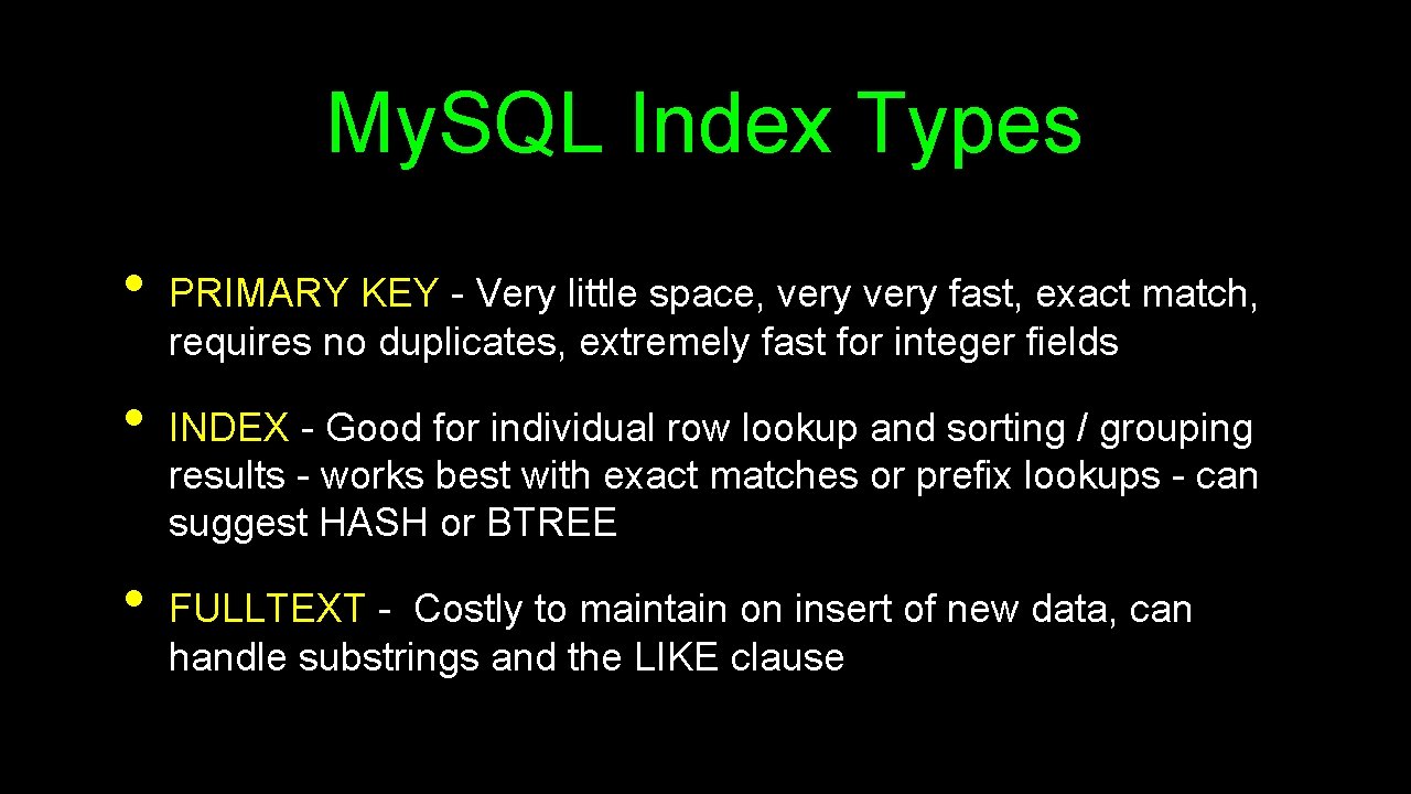 My. SQL Index Types • • • PRIMARY KEY - Very little space, very My. SQL Index Types • • • PRIMARY KEY - Very little space, very