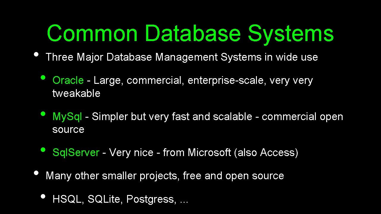 • Common Database Systems Three Major Database Management Systems in wide use • • Common Database Systems Three Major Database Management Systems in wide use •
