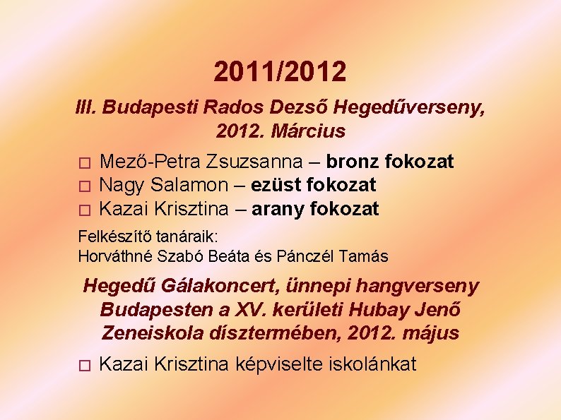 2011/2012 III. Budapesti Rados Dezső Hegedűverseny, 2012. Március � � � Mező-Petra Zsuzsanna –