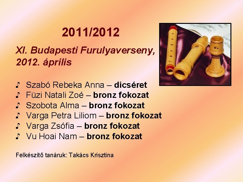 2011/2012 XI. Budapesti Furulyaverseny, 2012. április ♪ ♪ ♪ Szabó Rebeka Anna – dicséret