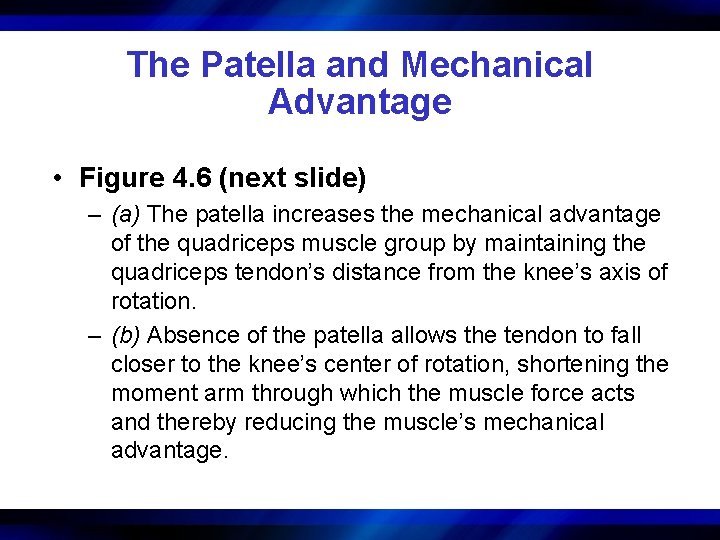 The Patella and Mechanical Advantage • Figure 4. 6 (next slide) – (a) The