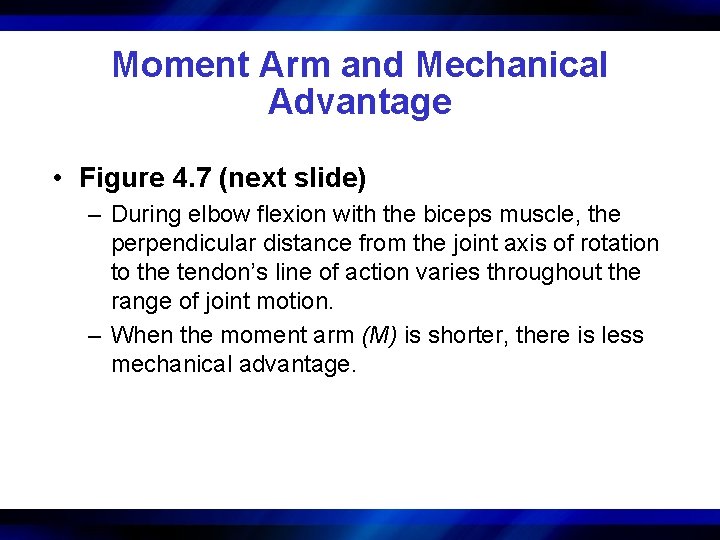 Moment Arm and Mechanical Advantage • Figure 4. 7 (next slide) – During elbow