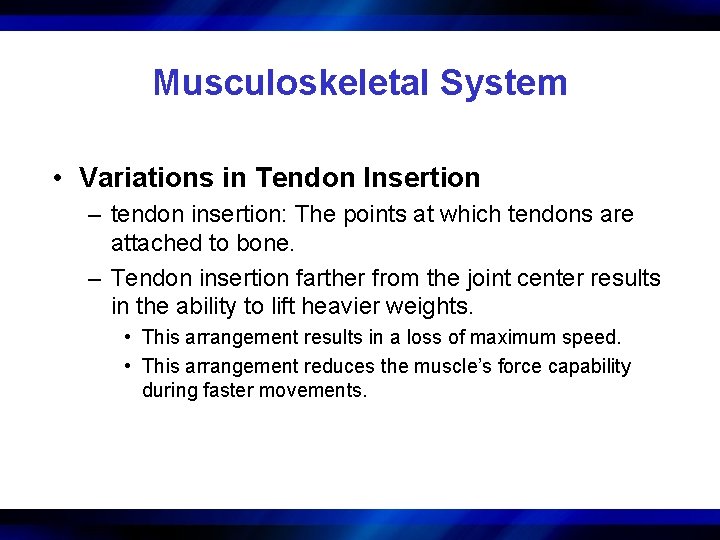 Musculoskeletal System • Variations in Tendon Insertion – tendon insertion: The points at which