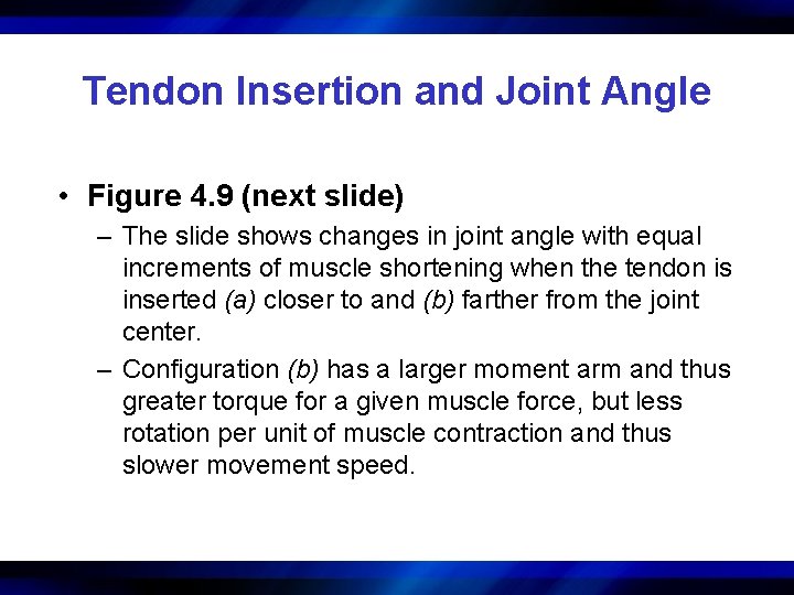 Tendon Insertion and Joint Angle • Figure 4. 9 (next slide) – The slide