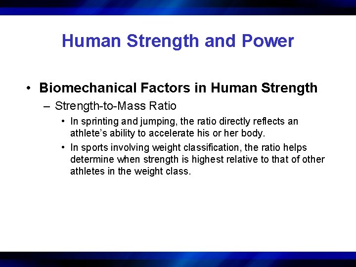 Human Strength and Power • Biomechanical Factors in Human Strength – Strength-to-Mass Ratio •