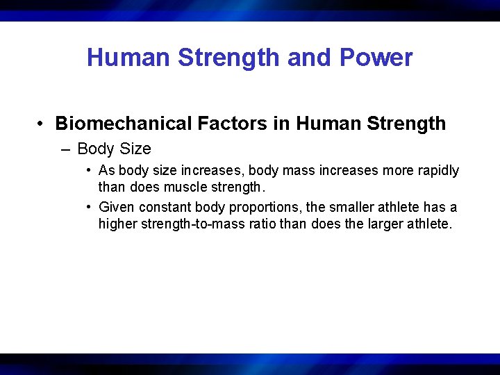 Human Strength and Power • Biomechanical Factors in Human Strength – Body Size •