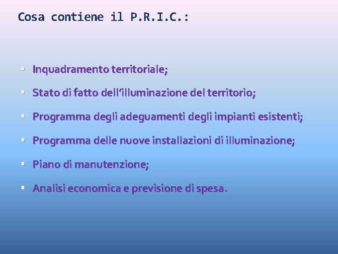 Cosa contiene il P. R. I. C. : Inquadramento territoriale; Stato di fatto dell’illuminazione