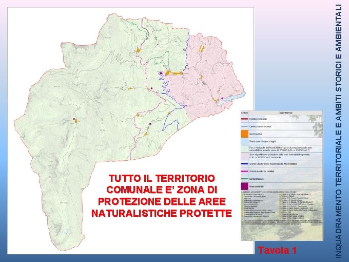 Tavola 1 INQUADRAMENTO TERRITORIALE E AMBITI STORICI E AMBIENTALI TUTTO IL TERRITORIO COMUNALE E’