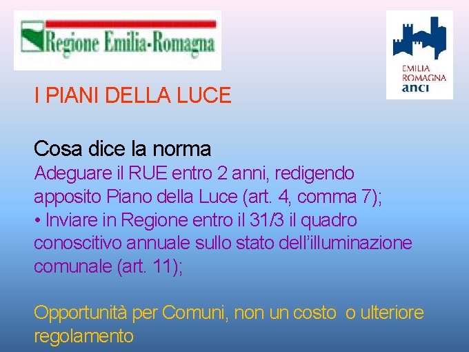 I PIANI DELLA LUCE Cosa dice la norma Adeguare il RUE entro 2 anni,