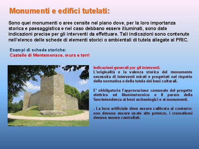 Monumenti e edifici tutelati: Sono quei monumenti o aree censite nel piano dove, per