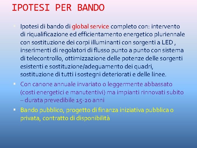 IPOTESI PER BANDO Ipotesi di bando di global service completo con: intervento di riqualificazione