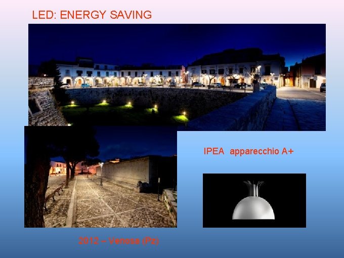 LED: ENERGY SAVING IPEA apparecchio A+ 2012 – Venosa (Pz) 