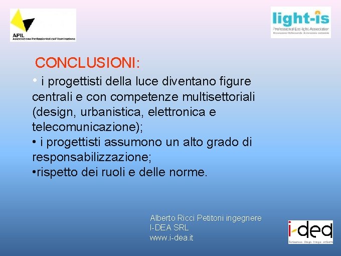 CONCLUSIONI: • i progettisti della luce diventano figure centrali e con competenze multisettoriali (design,