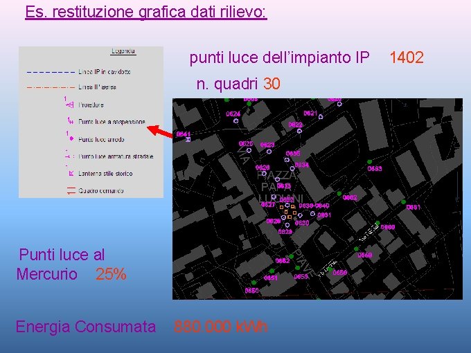 Es. restituzione grafica dati rilievo: punti luce dell’impianto IP n. quadri 30 Punti luce