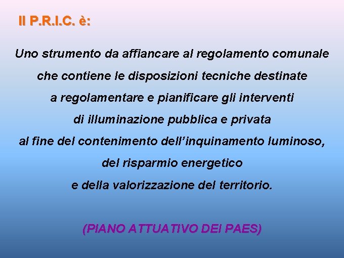 Il P. R. I. C. è: Uno strumento da affiancare al regolamento comunale che