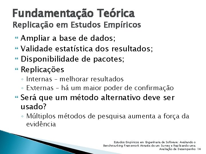 Fundamentação Teórica Replicação em Estudos Empíricos Ampliar a base de dados; Validade estatística dos