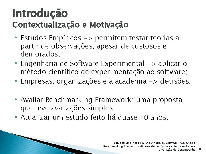 Introdução Contextualização e Motivação Estudos Empíricos -> permitem testar teorias a partir de observações,