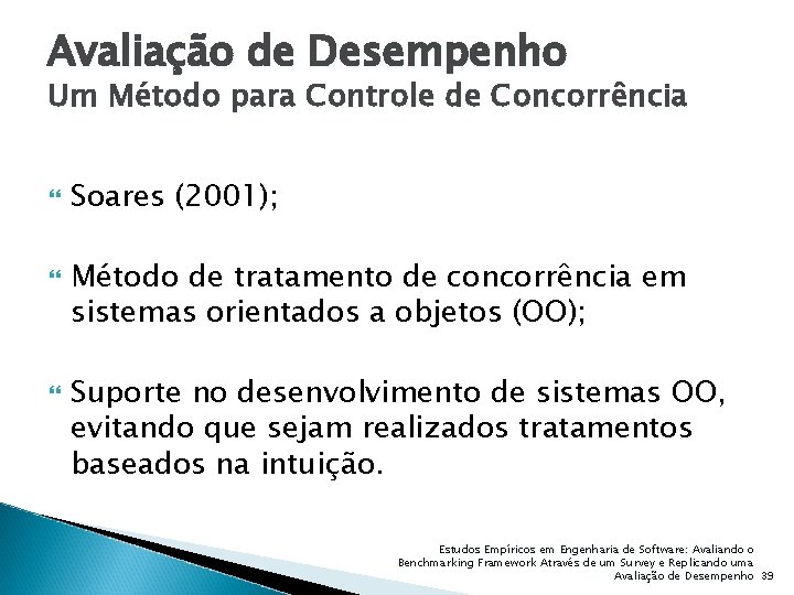 Avaliação de Desempenho Um Método para Controle de Concorrência Soares (2001); Método de tratamento