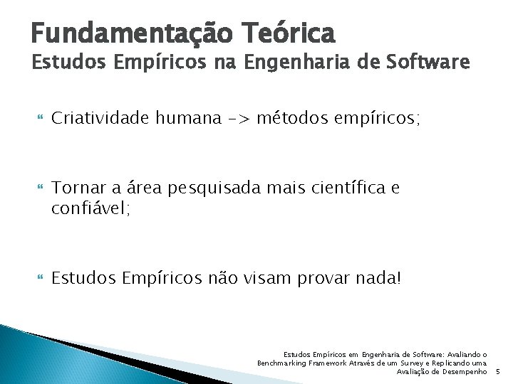 Fundamentação Teórica Estudos Empíricos na Engenharia de Software Criatividade humana -> métodos empíricos; Tornar