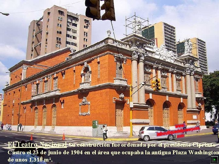 El Teatro Nacional Su construcción fue ordenada por el presidente Cipriano Castro el 23